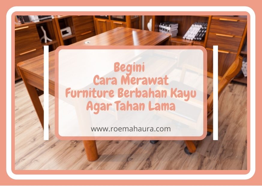 cara merawat furniture kayu