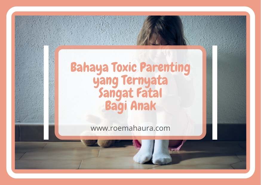 bahaya toxic parenting